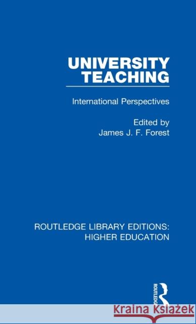 University Teaching: International Perspectives James J. F. Forest 9781138311015 Routledge - książka