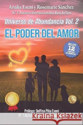 Universo de abundancia Vol. 2: El Poder del Amor Rosemarie Sanchez Analia Exeni  9798355863609 Independently Published - książka