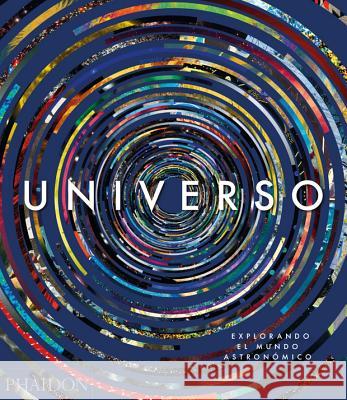 Universo: Explorando El Cosmos (Universe: Exploring the Astronomical World) (Spanish Edition) Phaidon Editors 9780714875705 Phaidon Press Ltd - książka