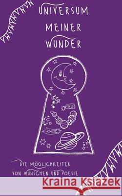 Universum meiner Wunder: Die Möglichkeiten von Wünschen und Poesie Tina Hüsch 9783754315217 Books on Demand - książka