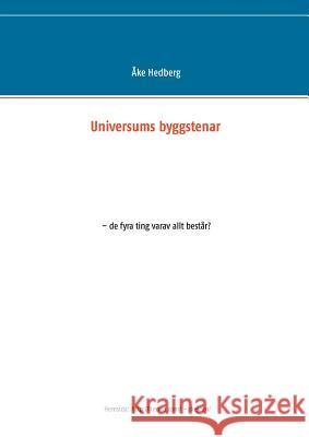 Universums byggstenar: - de fyra ting varav allt består? Hedberg, Åke 9789174635911 Books on Demand - książka