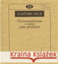 Univerzalismus v etice jako problém Vlastimil Hála 9788070073063 Filosofia - książka