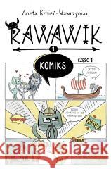 Uniwersum Rawawika. Rawawik Komiks cz.1 Aneta Kmieć-Wawrzyniak 9788368014501 ART and CAT - książka
