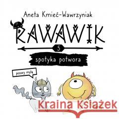 Uniwersum Rawawika T.5 Rawawik spotyka potwora Aneta Kmieć-Wawrzyniak 9788368014105 ART and CAT - książka
