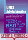 Unix Administration: A Comprehensive Sourcebook for Effective Systems & Network Management Levi, Bozidar 9780849313516 CRC