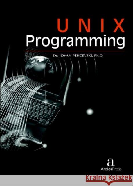 Unix Programming Jovan Pehcevski   9781680944501 Arcler Education Inc - książka