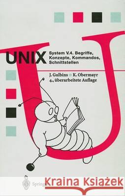 Unix System V.4: Begriffe, Konzepte, Kommandos, Schnittstellen Gulbins, Jürgen 9783642633737 Springer - książka