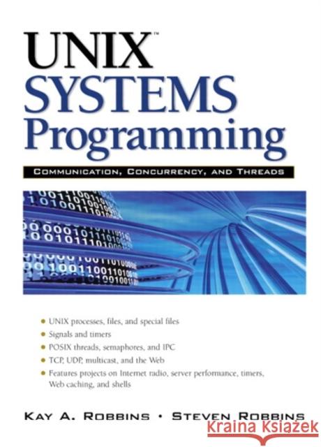 Unix Systems Programming: Communication, Concurrency and Threads: Communication, Concurrency and Threads Robbins, Kay A.|||Robbins, Steve 9780134424071  - książka