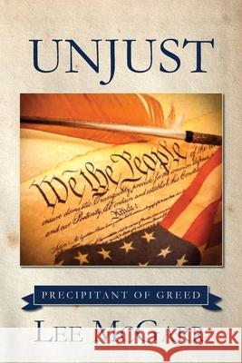 Unjust: Precipitant of Greed Lee McGarr 9781685153861 Palmetto Publishing - książka