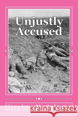 Unjustly Accused: You Can Never Go Back Stephan M. Arleaux 9781974676217 Createspace Independent Publishing Platform - książka