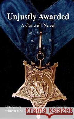 Unjustly Awarded: A Coswell Novel MR Brent M. Choat MR William J. Mullins 9780692470855 Unjustly Awarded - książka