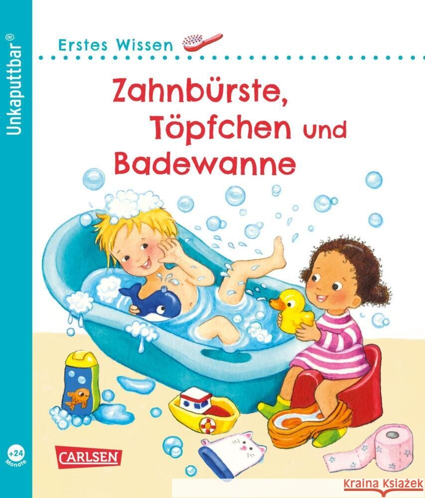 Unkaputtbar: Erstes Wissen: Zahnbürste, Töpfchen und Badewanne Höck, Maria 9783551036148 Carlsen - książka