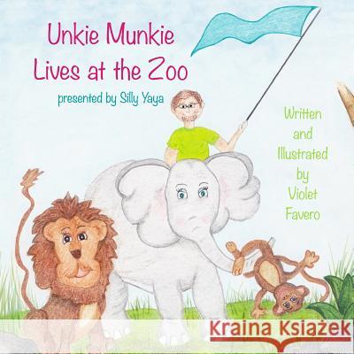 Unkie Munkie Lives at the Zoo Violet Favero Kayla Biliski Hailee Biliski 9781518841132 Createspace Independent Publishing Platform - książka