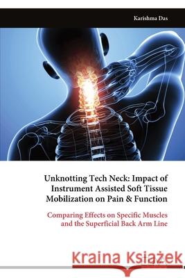 Unknotting Tech Neck: Impact of Instrument Assisted Soft Tissue Mobilization on Pain & Function Karishma Das 9781636486727 Eliva Press - książka