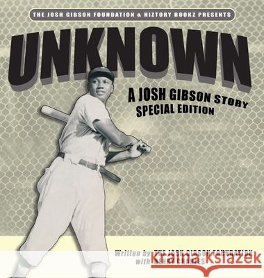 Unknown: A Josh Gibson Story - Special Edition The Josh Gibson Foundation Henry Charles 9781962325363 Hiztory Bookz LLC - książka