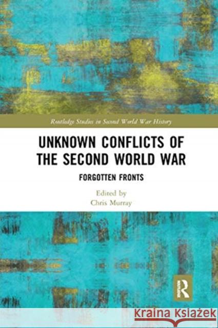 Unknown Conflicts of the Second World War: Forgotten Fronts Chris Murray 9780367662578 Routledge - książka