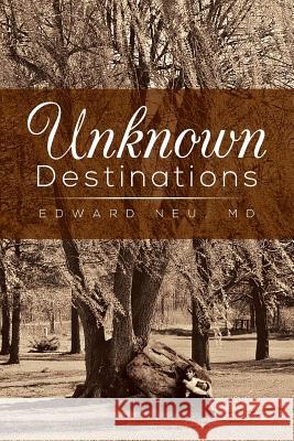 Unknown Destinations Edward Ne 9781483641065 Xlibris Corporation - książka