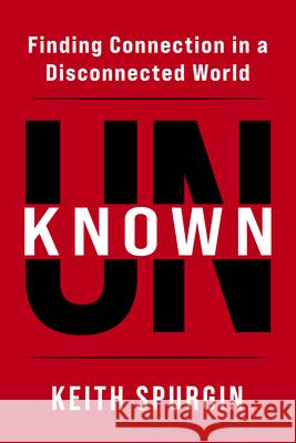 Unknown: Finding Connection in a Disconnected World Keith Spurgin 9781636988290 Morgan James Faith - książka