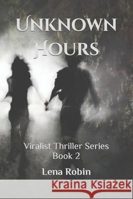 Unknown Hours: Viralist Thriller Series Book 2 Lena Robin 9781093516012 Independently Published - książka