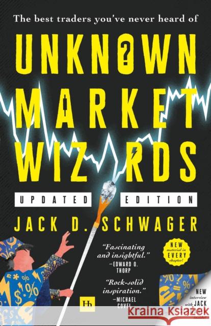 Unknown Market Wizards: The best traders you've never heard of Jack D. Schwager 9780857198716 Harriman House Publishing - książka