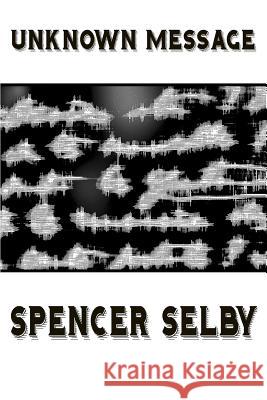 Unknown Message Spencer Selby 9781732878822 Post-Asemic Press - książka