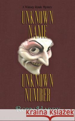 Unknown Name, Unknown Number: A Wimsey Reade Mystery Robin Hardy 9781934776995 Westford Press - książka