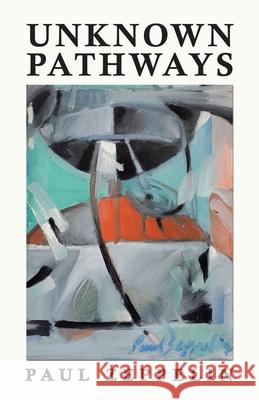 Unknown Pathways Paul Zeppelin 9781663204868 iUniverse - książka