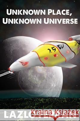 Unknown Place, Unknown Universe: The Worm Hole Colonies: Prelude to the Alien Invasion Thriller Lazlo Ferran Ashley Buttle 9780993595738 Future City Publishing - książka