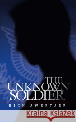Unknown Soldier Sweetser, Rick 9780759641259 Authorhouse - książka