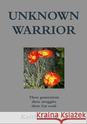 Unknown Warrior Keith Harding (Director, Wound Healing Institute, University Hospital of Wales, Cardiff) 9781326661519 Lulu.com - książka