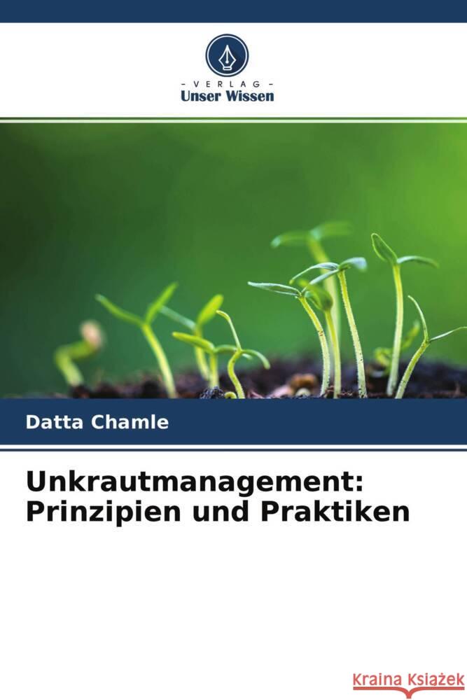 Unkrautmanagement: Prinzipien und Praktiken Chamle, Datta 9786204322230 Verlag Unser Wissen - książka