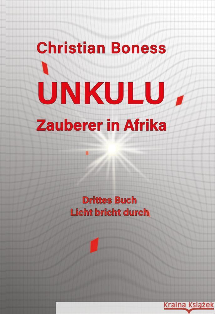Unkulu - Zauberer in Afrika - Drittes Buch: Licht bricht durch Boness, Christian Martin 9783957810939 Hierophant - książka
