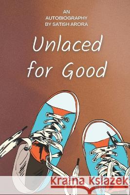 Unlaced for Good Satish Arora 9789391207007 Woven Words Publishers Opc Private Limited - książka