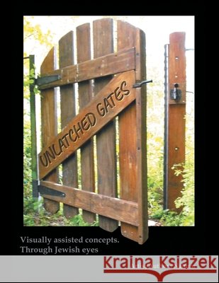 Unlatched Gates: Visually Assisted Concepts. Through Jewish Eyes Nahum Kruger 9781532098789 iUniverse - książka