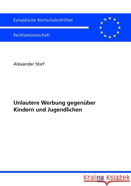 Unlautere Werbung Gegenueber Kindern Und Jugendlichen Stief, Alexander 9783631628171 Peter Lang Gmbh, Internationaler Verlag Der W - książka