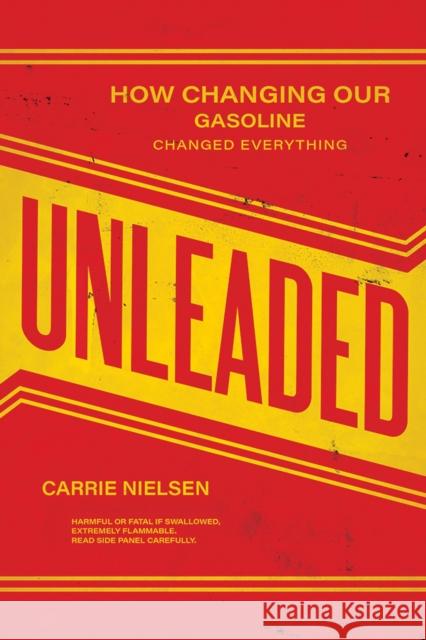 Unleaded: How Changing Our Gasoline Changed Everything Carrie Nielsen 9781978821019 Rutgers University Press - książka