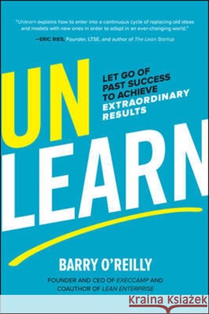 Unlearn: Let Go of Past Success to Achieve Extraordinary Results Barry O'Reilly 9781260143010 McGraw-Hill Education - książka