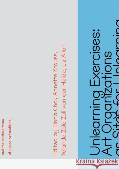 Unlearning Exercises: Art Organizations as Sites for Unlearn  9781570274251 Autonomedia - książka