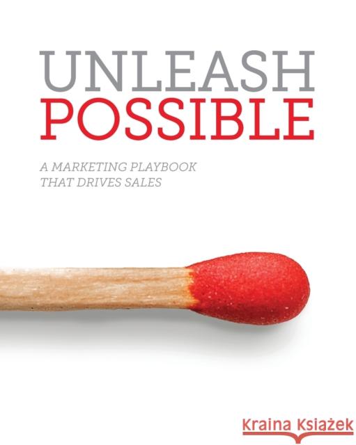 Unleash Possible: A Marketing Playbook That Drives B2B Sales Samantha Stone Dan Greenwald Katie Martell 9781937985882 Marketing Advisory Network, LLC - książka
