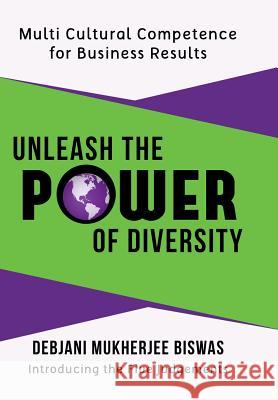 Unleash the Power of Diversity: Multi Cultural Competence for Business Results Biswas, Debjani Mukherjee 9781481760744 Authorhouse - książka