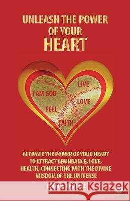 Unleash The Power Of Your Heart Raquel Ram?rez 9781640864979 Ibukku, LLC - książka