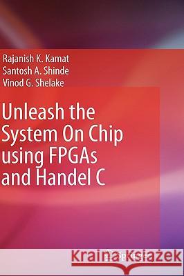 Unleash the System on Chip Using FPGAs and Handel C Kamat, Rajanish K. 9781402093616 Springer - książka