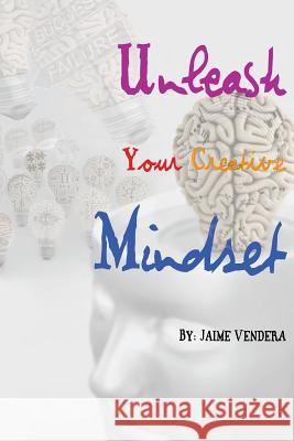 Unleash Your Creative Mindset Jaime Vendera Rich Dalglish 9781936307128 Vendera Publishing - książka
