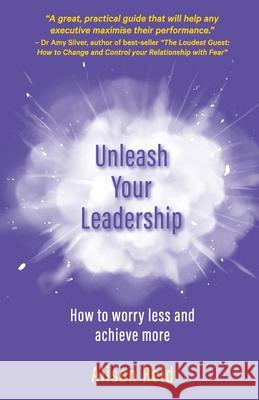 Unleash Your Leadership: How to worry less and achieve more Alison Reid 9781838414801 Hummingbird Publishing - książka