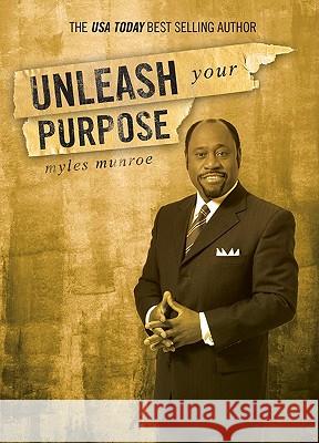 Unleash Your Purpose Myles Munroe 9780768427585 Destiny Image - książka