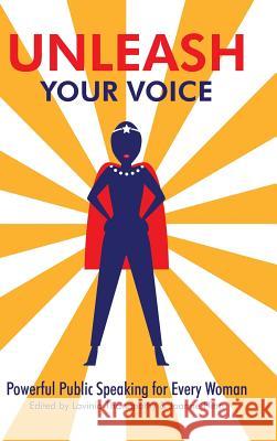 Unleash Your Voice: Powerful Public Speaking for Every Woman Lavinia Thanapathy Joanne Flinn 9781543749953 Partridge Publishing Singapore - książka