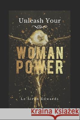 Unleash Your Woman Power(R) La Edwards 9781999604257 Birdy May Ltd - książka