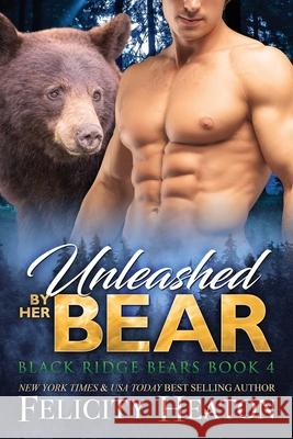 Unleashed by her Bear Felicity Heaton 9781911485926 Felicity Heaton - książka