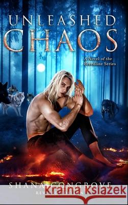 Unleashed Chaos/A Novel of the Breedline series/Revised Edition: Unleashed Chaos/Revised Edition Shana M. Congrove 9781734525175 Shana Congrove - książka