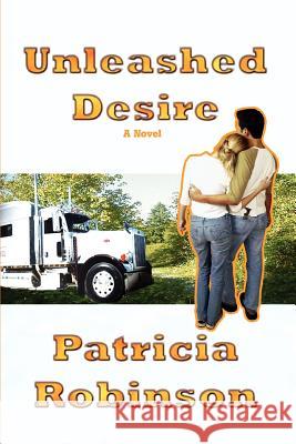 Unleashed Desire Patricia Robinson 9780595433001 iUniverse - książka